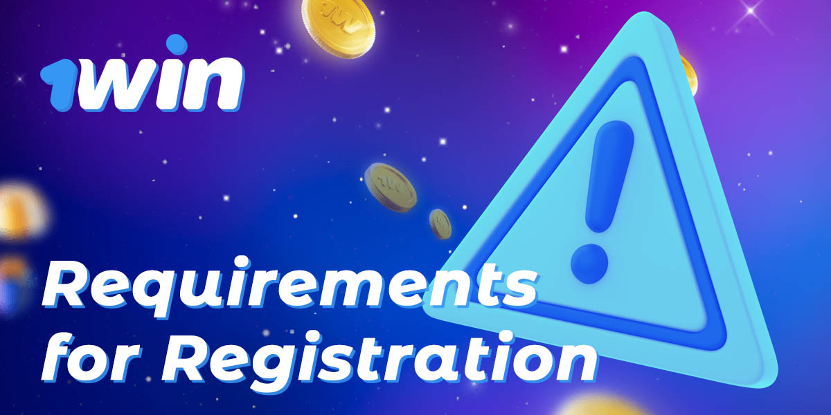 List of requirements without which registration on 1Win is not possible